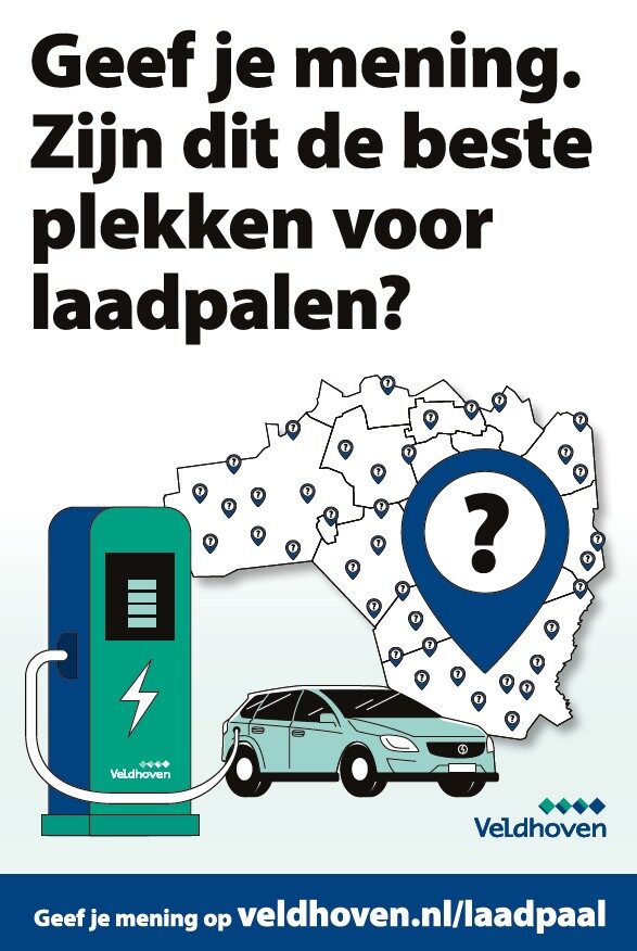 Veldhoven poster met tekst 'Geef je mening. Zijn dit de beste plekken voor laadpalen?'